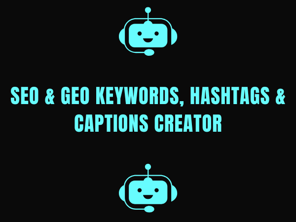 SEO & GEO Keywords, Hashtags & Captions Creator