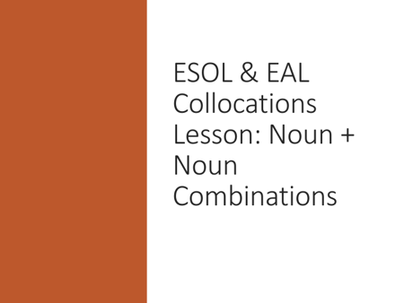 ESOL & EAL Collocations Lesson: Noun + Noun Combinations (Entry 2–Level 1) + Worksheet & Full Lesson