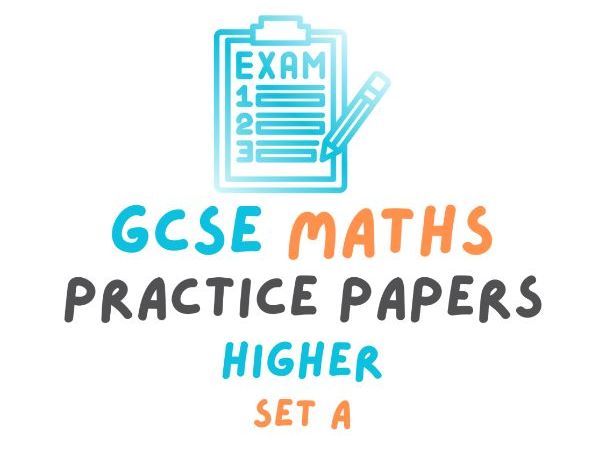 GCSE Maths | Practice Papers | Higher | Set A | Papers 1-3
