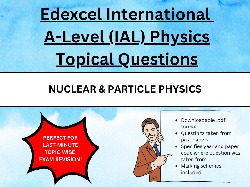 Nuclear and Particle Physics (119 Questions) | Edexcel IAL Physics A2 Revision Worksheet + Answers