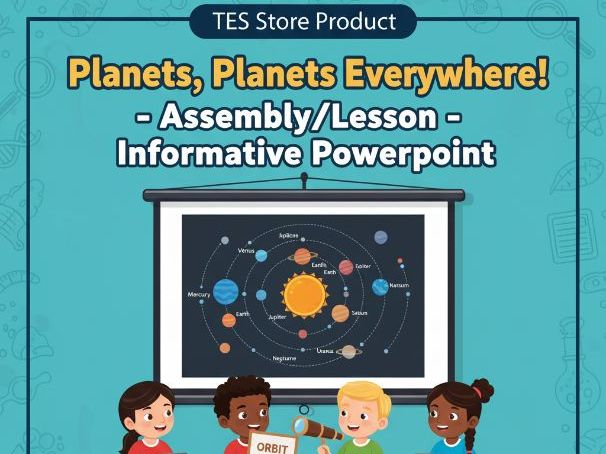 Planets, Planets Everywhere! - Assembly/Lesson - Informative Powerpoint
