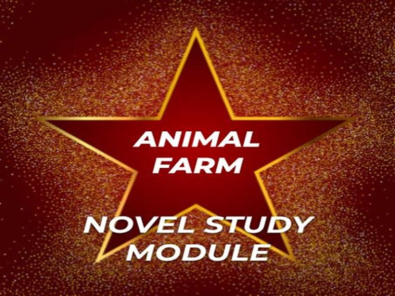 A Novel Study Module for Animal Farm - Literary Module