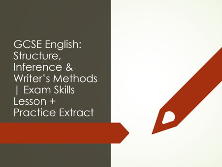 GCSE English Exam Skills: Structure, Inference & Writer’s Methods – Full Lesson Pack + Worksheet