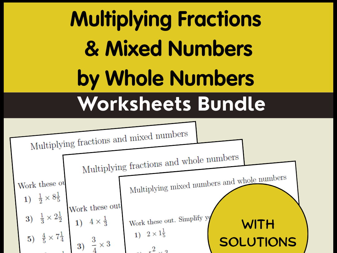 Multiplying Fractions & Mixed Numbers by Whole Numbers Worksheets Bundle