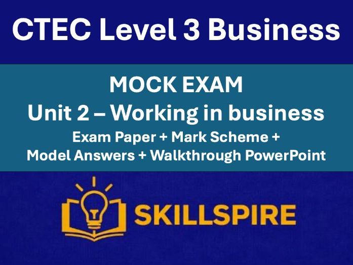 CTEC L3 Business | Unit 2 Working in Business | Mock Exam + Mark Scheme + PowerPoint