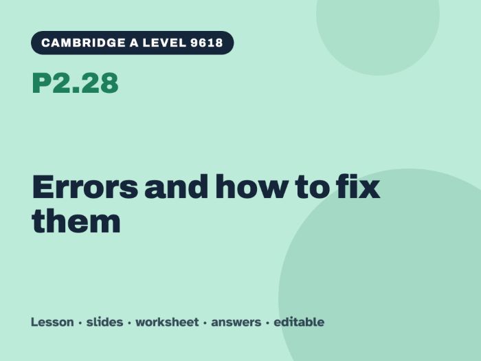 Cambridge A Level Computer Science 9618 – P2.28 Errors and how to fix them – Lesson & Worksheet
