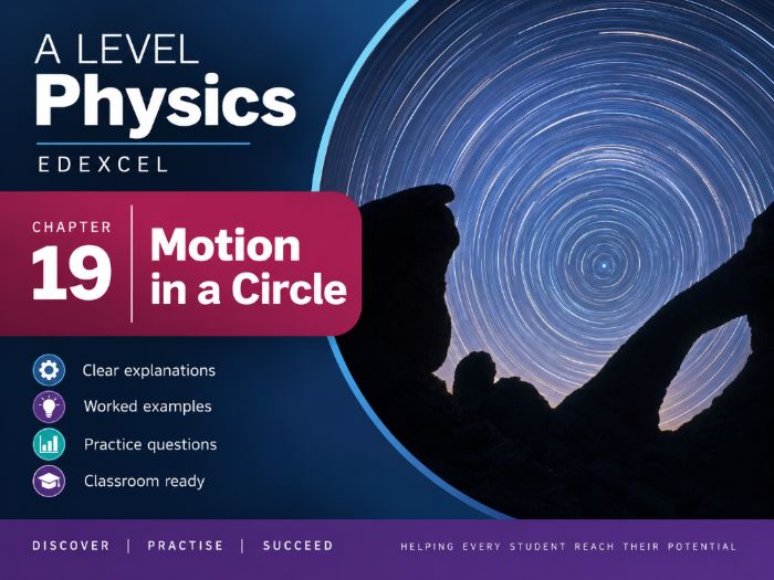 19 - Motion in a Circle Teacher Pack - Physics (Year 1 & Year 2) A Level Pearson Edexcel
