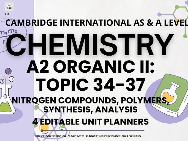 CAIE AS & A Level Chemistry 9701: A2 Organic II, Topic 34-37, 4 Editable Unit Planners