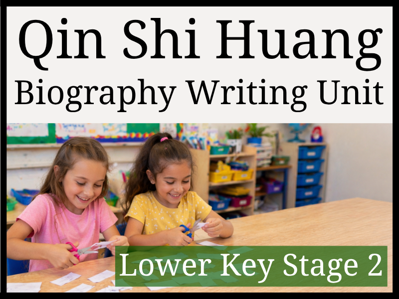 Qin Shi Huang Biography Writing Unit | Year 3 & Year 4 | LKS2