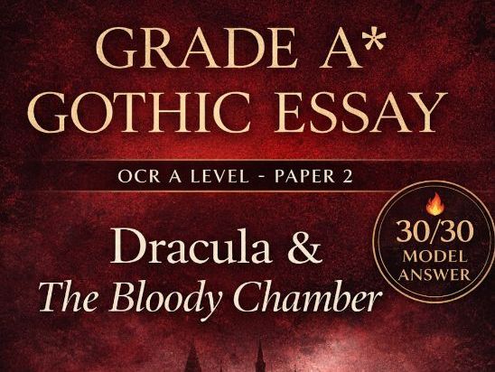OCR A Level English Literature Gothic – A* Comparative Essay: Dracula & The Bloody Chamber