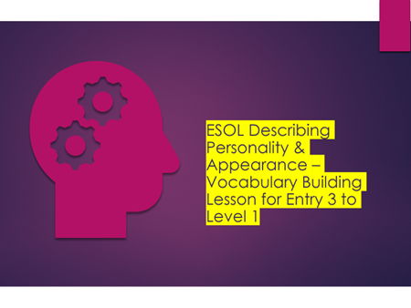 ESOL Describing Personality & Appearance – Vocabulary Building Lesson for Entry 3 to Level 1