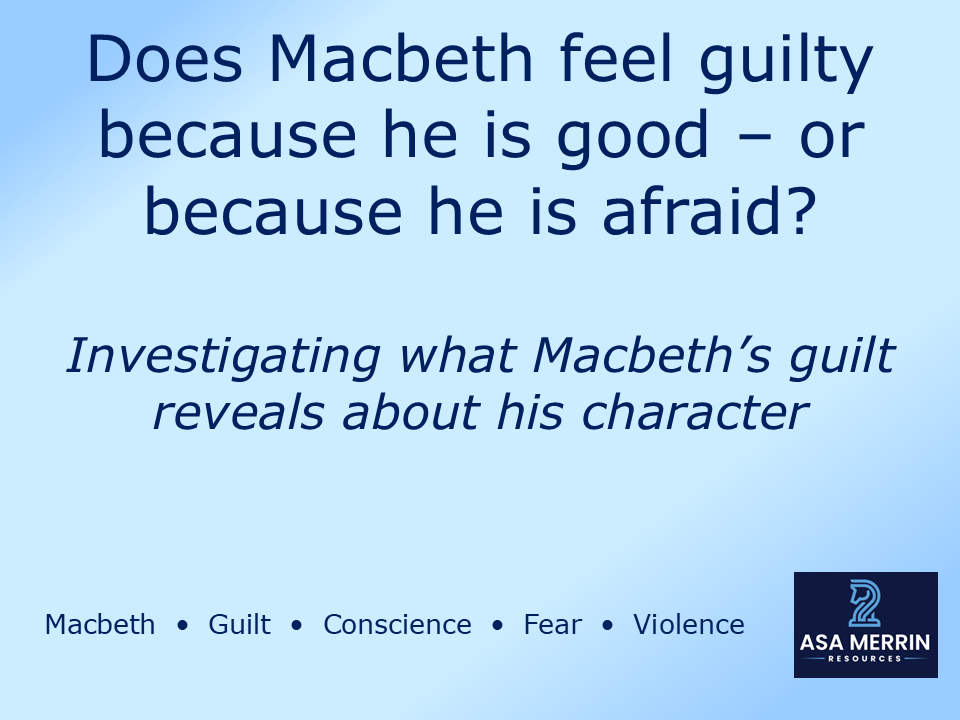 GCSE Macbeth | Guilt & Conscience Lesson | Is Macbeth Good or Afraid?