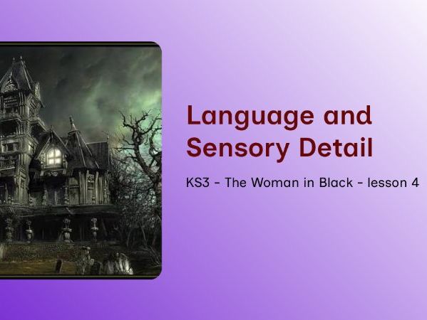 KS3 - The Woman in Black Lesson 4: Sensory Terror and Psychological Tension