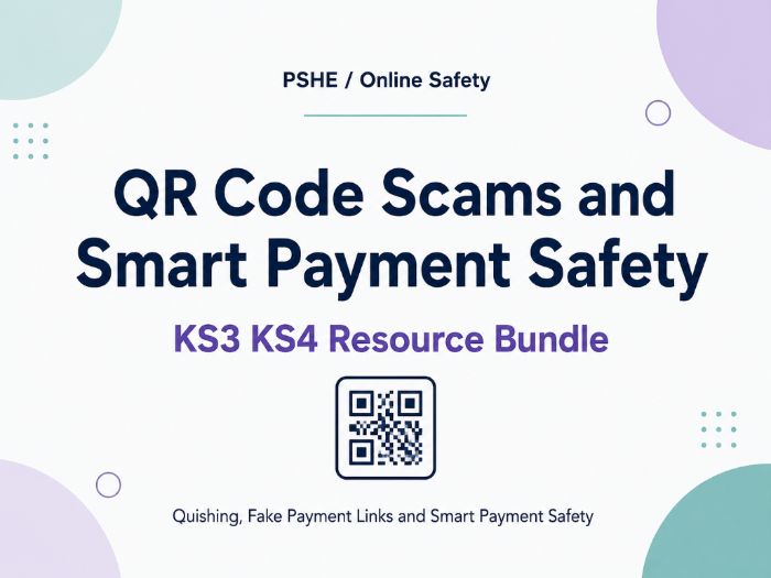 QR Code Scams and Smart Payment Safety  teaching resource bundle KS3 KS4 2026