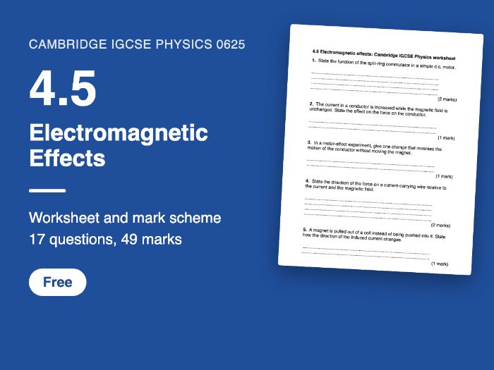Cambridge IGCSE Physics 0625: 4.5 Electromagnetic Effects Worksheet