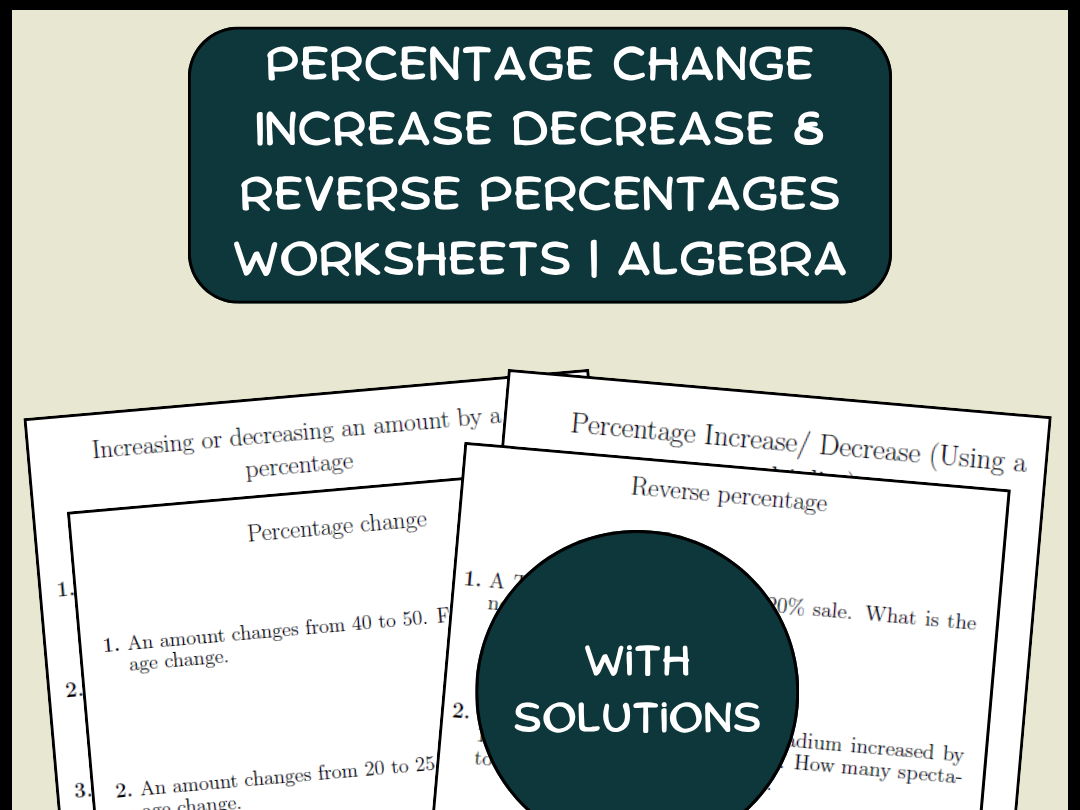 Percentage Change Increase Decrease & Reverse Percentages Worksheets | Algebra