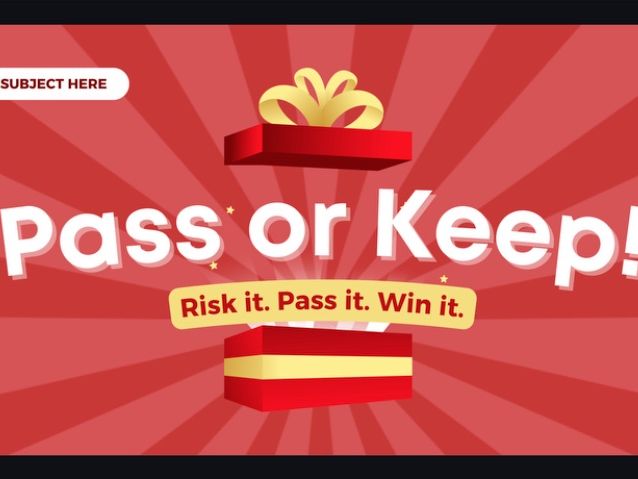 Pass or Keep! Risk it. Pass it. Win it.