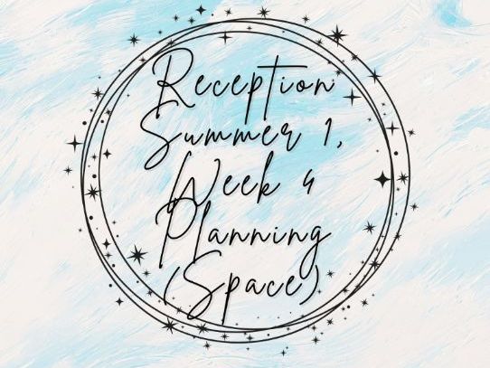 Reception - Summer 1 - Week 4 Planning (Space)