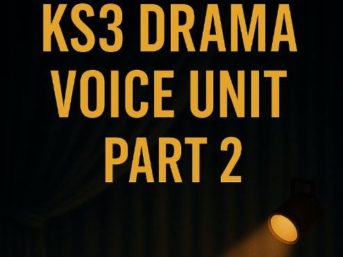 KS3 Drama: Vocal Skills Unit (Part 2) – 6 Complete Lessons