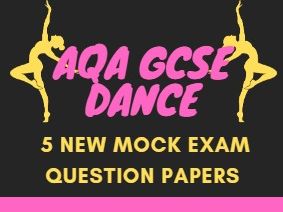 5 x AQA GCSE Dance NEW Mock Written Practice Exam Papers