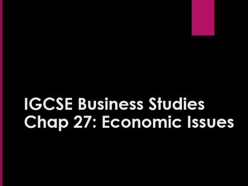 IGCSE Business studies- chap 27- Economic Issues.ppt