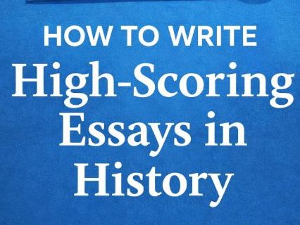 How to Write High-Scoring Essays in History