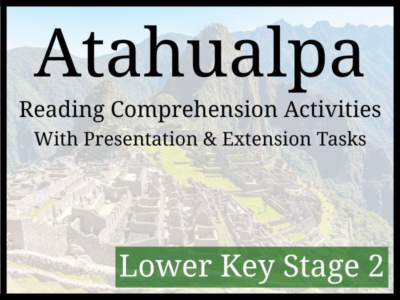 Atahualpa Inca Emperor Reading Comprehension Activities | Year 3 & Year 4 | LKS2
