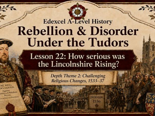 Rebellion & Disorder Under The Tudors Lesson 22: How serious was the Lincolnshire Rising?