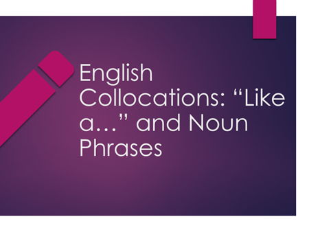 English Collocations: “Like a…” &  Noun Phrases – Full Lesson Plan + Worksheet
