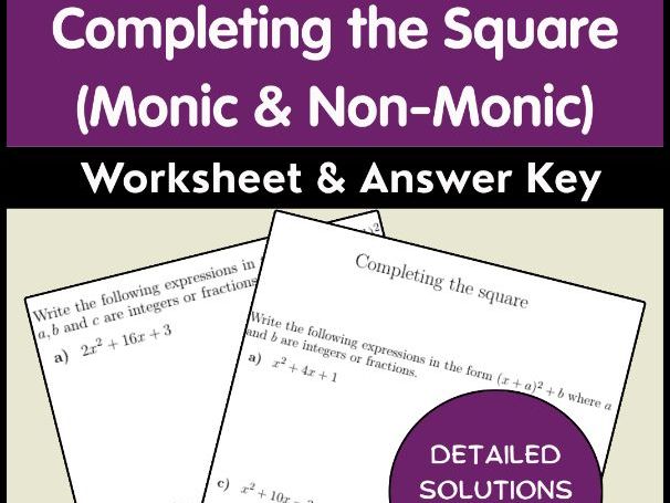 Completing the Square (Monic & Non-Monic) Worksheet & Answer Key