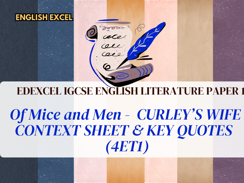 IGCSE English Literature: CURLEY'S WIFE CONTEXT SHEET & KEY QUOTES Of Mice & Men