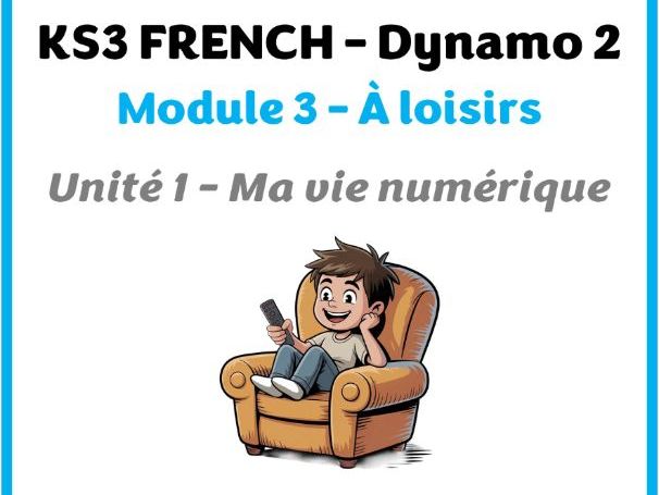 KS3 French - Dynamo 2 (vert) - Module 3 (A loisir) - Unit 1 (Ma vie numérique)