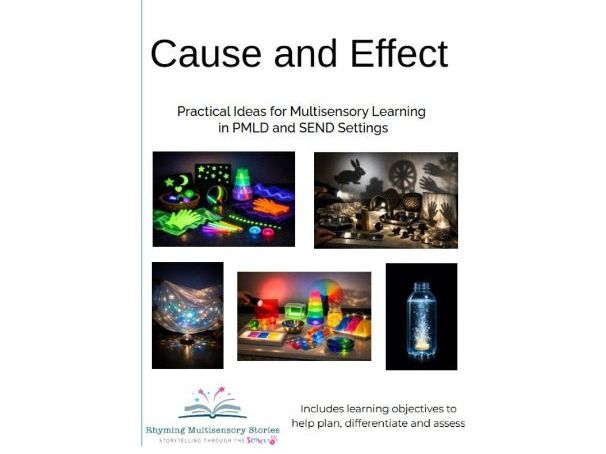Cause and Effect Practical Ideas for Multisensory Learning in PMLD and SEND Settings