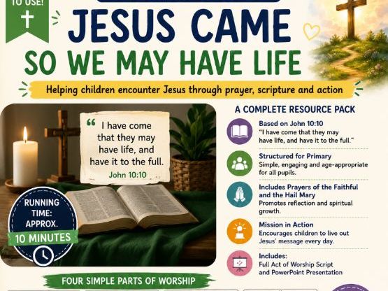 Jesus Came So We May Have Life – Act of Worship Resource Pack