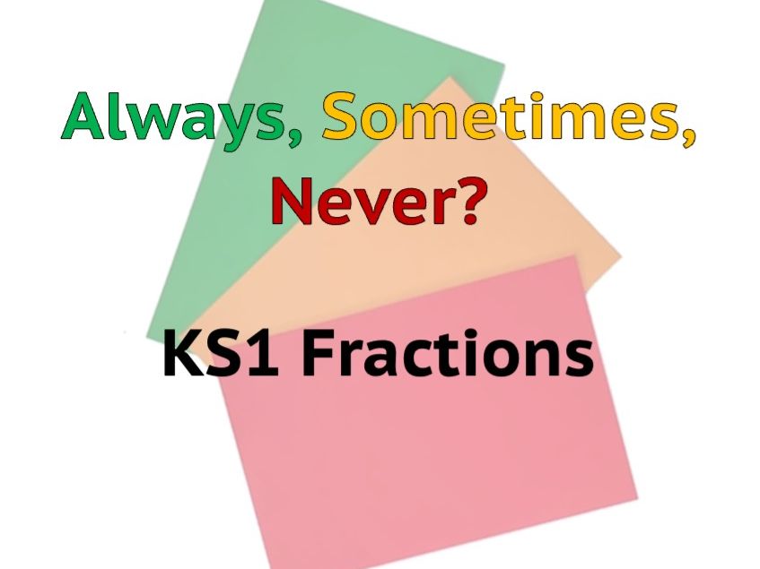 Always Sometimes Never - Fractions KS1
