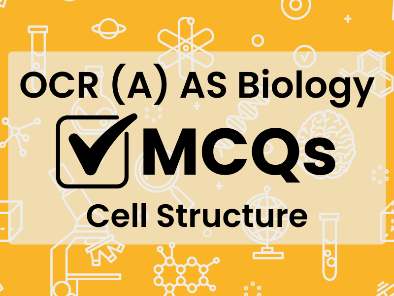 OCR (A) AS Bio MCQs - Cell Structure