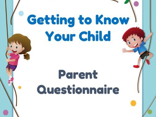 'Getting to know your child' Questionnaire