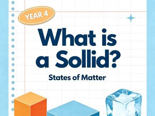 Year 4 | States of Matter | What is a Solid?