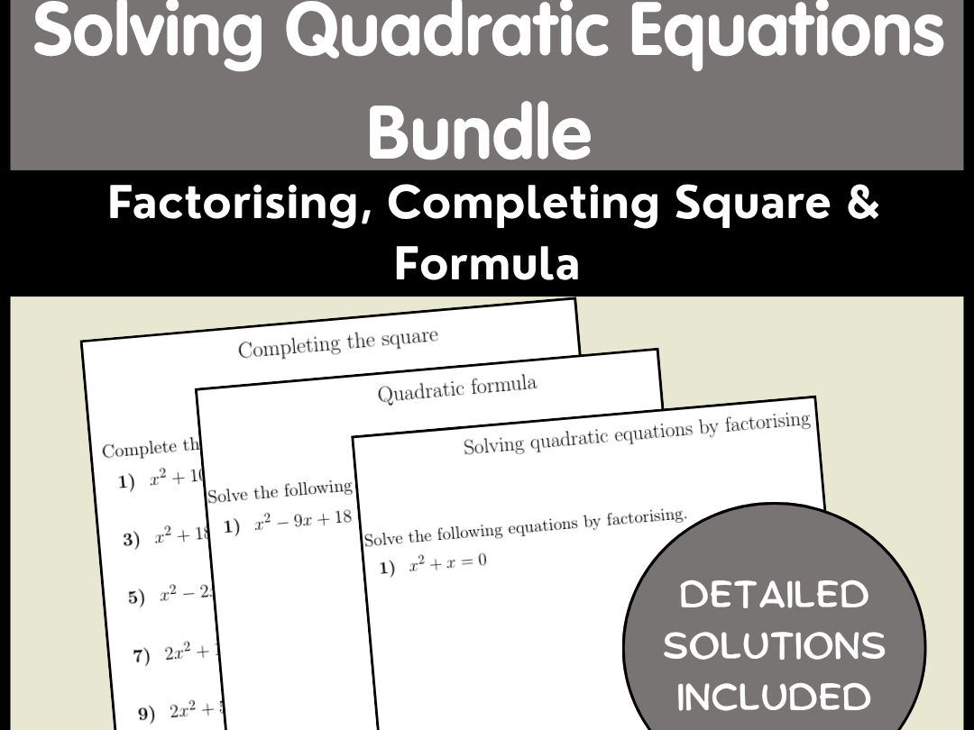 Solving Quadratic Equations Bundle | Factorising, Completing Square & Formula