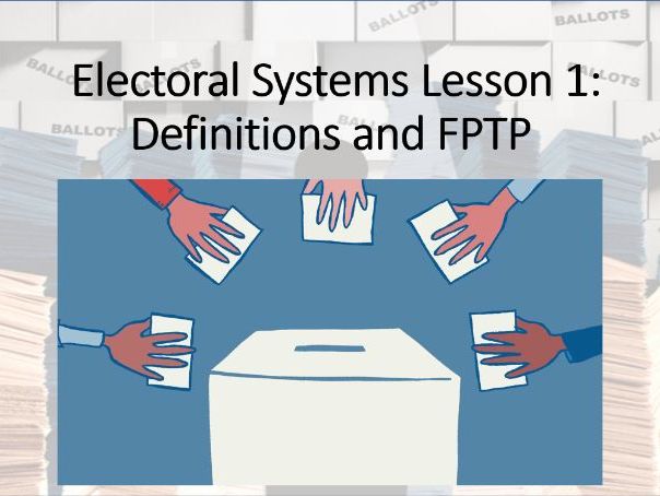 UK Politics (Paper 1) Electoral Systems, Lesson 1 (Introduction and FPTP).