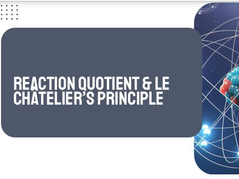 AP Chemistry Unit 7: Reaction Quotient and Le Chatelier's Principle