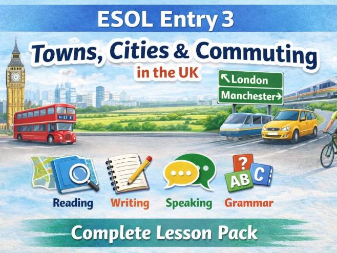 ESOL Entry 3 Lesson Pack – Towns, Cities & Commuting in the UK | Worksheets, Reading & Grammar