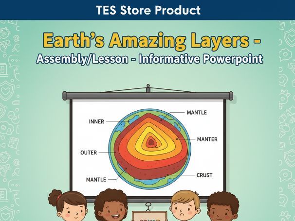 Earth's Amazing Layers - Assembly/lesson - Informative Powerpoint