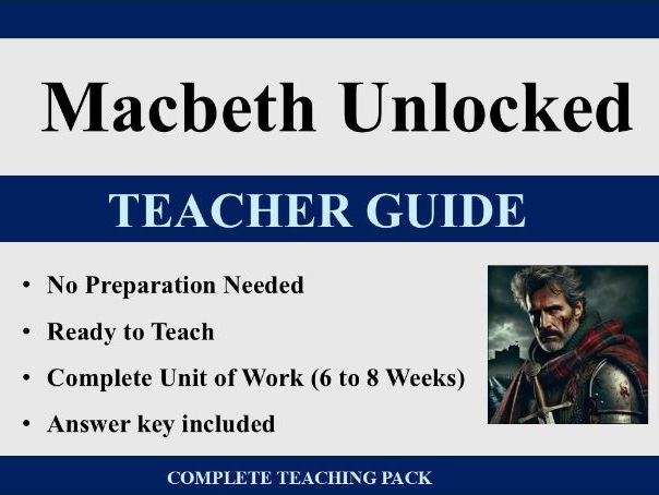 Macbeth Unlocked: A Teacher Guide – A Complete Unit & No Planning Needed