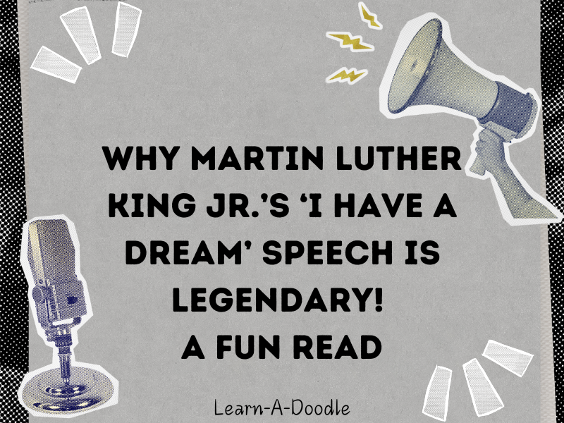 Why Martin Luther King Jr.’s ‘I Have a Dream’ Speech Is Legendary! A Fun Read
