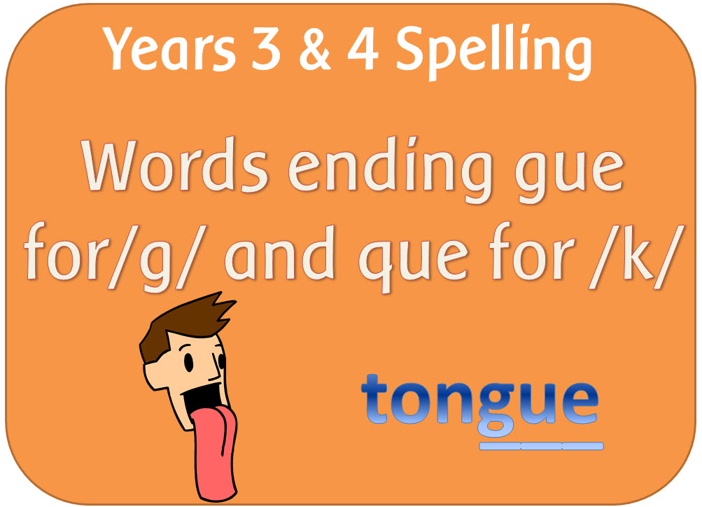 SPaG Year 3 & 4 Spelling:  words ending with the /g/ sound spelt gue and the /k/ sound spelt que 