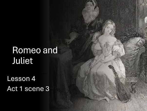 Romeo and Juliet Lesson 4 Act 1 scene 3