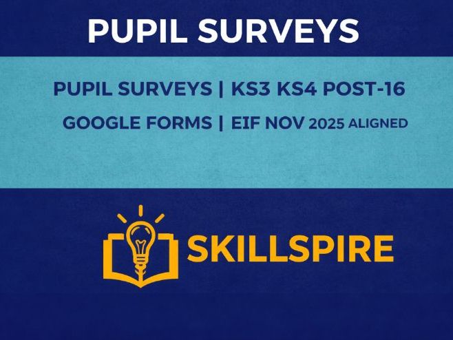Pupil Surveys KS3 KS4 Post-16 | Google Forms | EIF Nov 2025