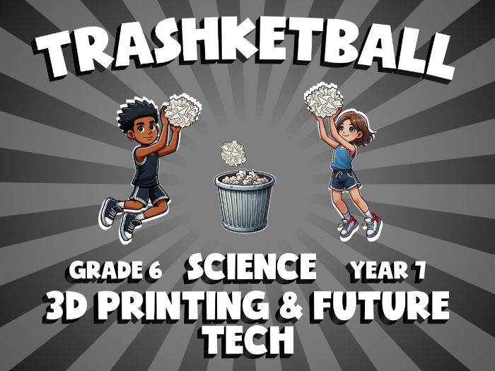 3D Printing & Future Tech TRASHKETBALL Science Game | No-Prep Year 7 Review Activity