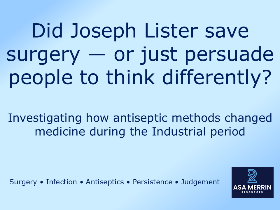GCSE Medicine Through Time | Industrial | Antiseptics Lesson | Did Lister Save Surgery?